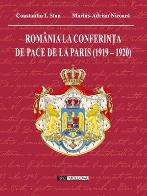 coperta carte romania la conferinta de pace de la paris (1919-1920) de constantin i. stan, marius adrian nicoara